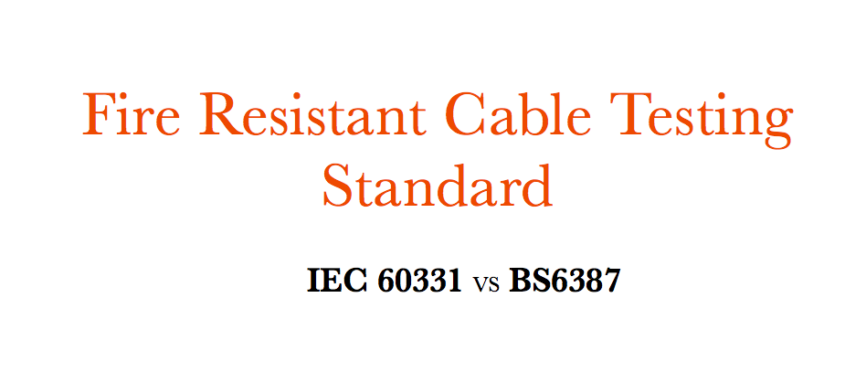 Palonkestävien kaapelien testausstandardi - IEC 60331 VS BS6387